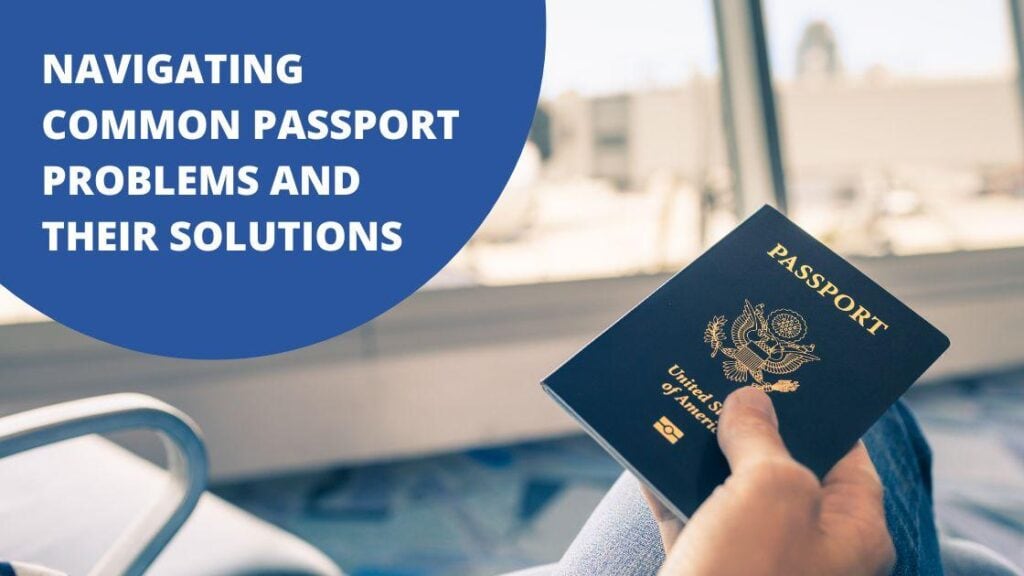 Navigating Common Passport Problems and Their Solutions